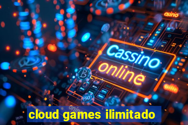 cloud games ilimitado